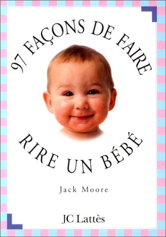 Livre 97 façons de faire rire un bébé - Jack Moore (Livre d'occasion) - ISBN 2709618869