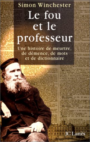 Livre Le fou et le professeur : Une histoire de meurtre, de démence, de mots et de dictionnaires ...