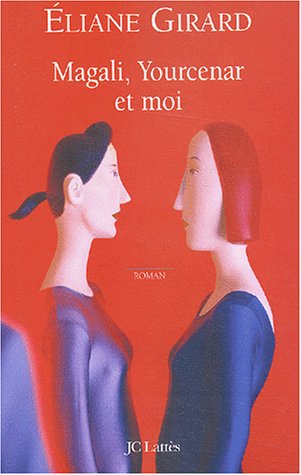 Livre Magali, Yourcenar et moi - Éliane Girard (Livre d'occasion) - ISBN 2709624141