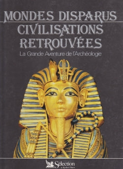 Livre Mondes disparus, civilisations retrouvées : la grande aventure de l'archéologie - Collectif...