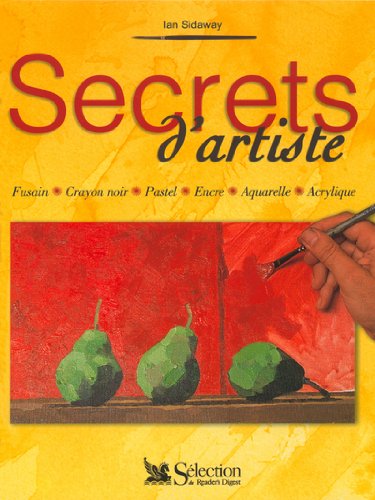 Livre Secrets d'artiste : fusain, crayon noir, pastel, encre, aquarelle, acrylique (Ian Sidaway)...