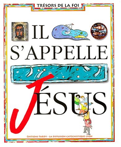 Trésors de la foi : Il s'appelle Jésus