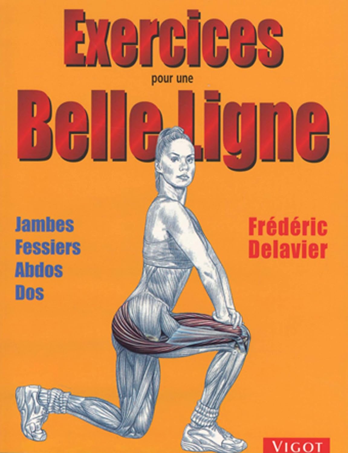 Livre Exercices pour une belle ligne : Jambes, fessiers, abdos, dos - Frédéric Delavier (Livre d'...