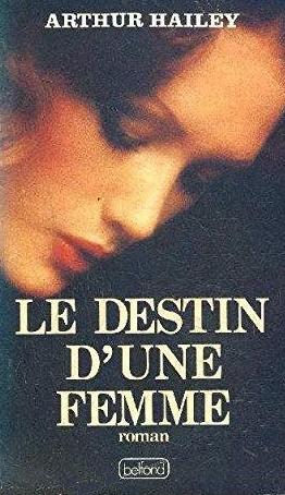Livre Le destin d'une femme - Arthur Hailey (Livre d'occasion) - ISBN 2714418694