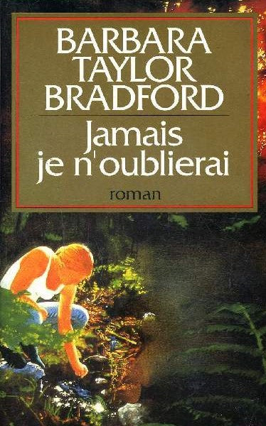 Livre Je n'oublierai jamais - Barbara Taylor Bradford (Livre d'occasion) - ISBN 2714429084