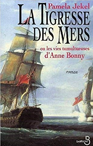 Livre La tigresse des mers ou les vie tumultueuses d'Anne Bonny - Pamela Jekel (Livre d'occasion)...