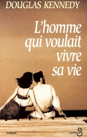 Livre Homme qui voulait vivre sa vie - Douglas Kennedy (Livre d'occasion) - ISBN 2714435351