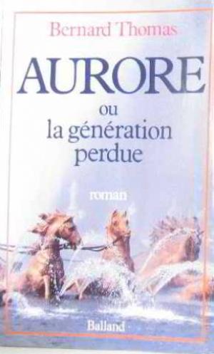 Livre Aurore ou la génération perdue - Bernard Thomas (Livre d'occasion) - ISBN 2715804563