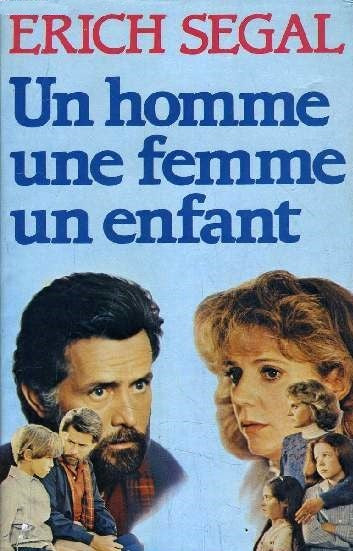Livre Un homme, une femme, un enfant - Erich Segal (Livre d'occasion) - ISBN 2724209206