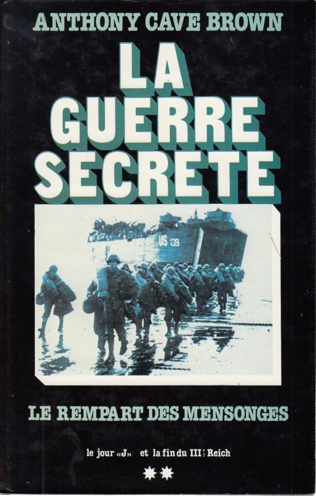 La guerre secrète : Le rempart des mensonges # 2 : Le jour J et la fin du IIIe reich - Anthony Cave Brown
