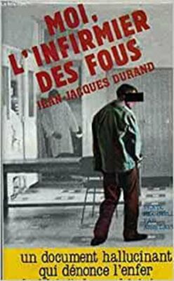 Livre Moi, l'infirmier des fous - Jean-Jacques Durant (Livre d'occasion) - ISBN 2724214005