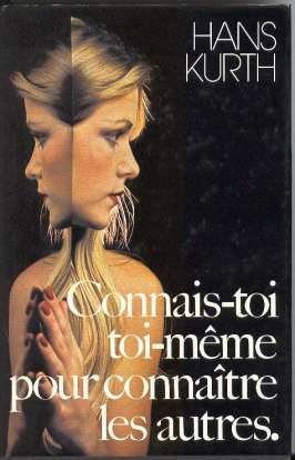 Connais-toi toi-même pour connaître les autres - Hans Kurth