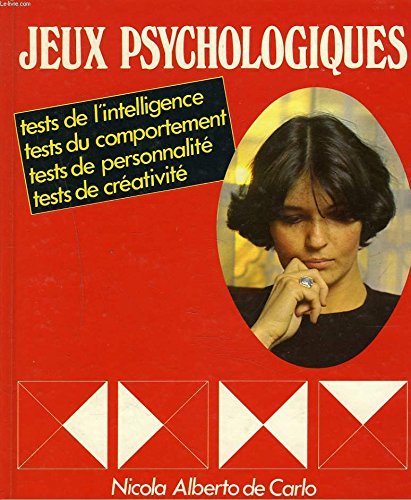 Jeux Psychologiques : Tests de l'intelligence, tests du comportement, tests de personnalité, tests de créativité - Nicola Alberto de Carlo