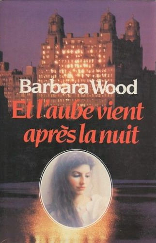Livre Et l'aube vient après la nuit - Barbara Wood (Livre d'occasion) - ISBN 2724223659