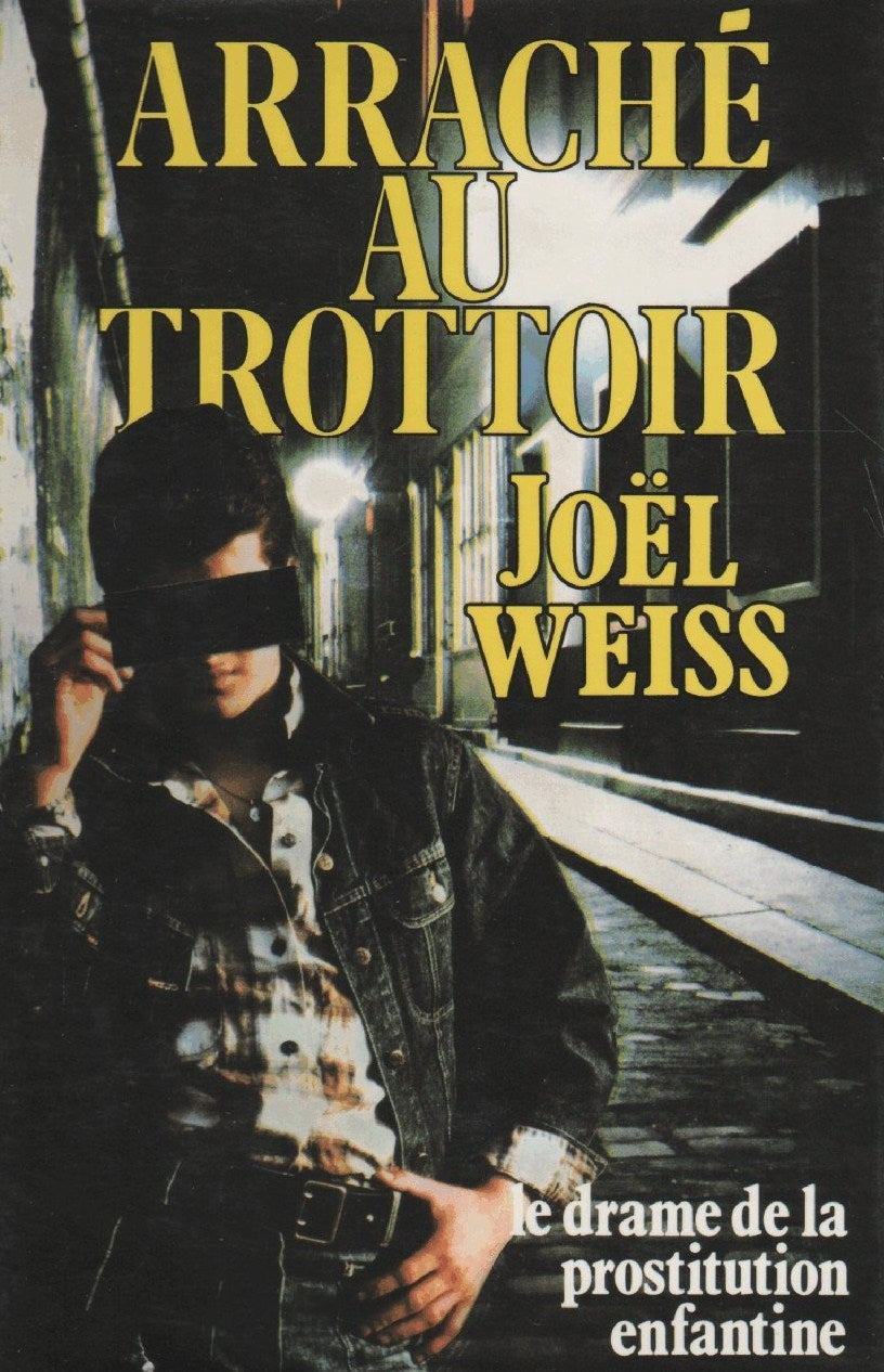Livre Arraché au trottoir: Le drame de la prostitution enfantine, histoire vécue - Joël Weiss (Li...