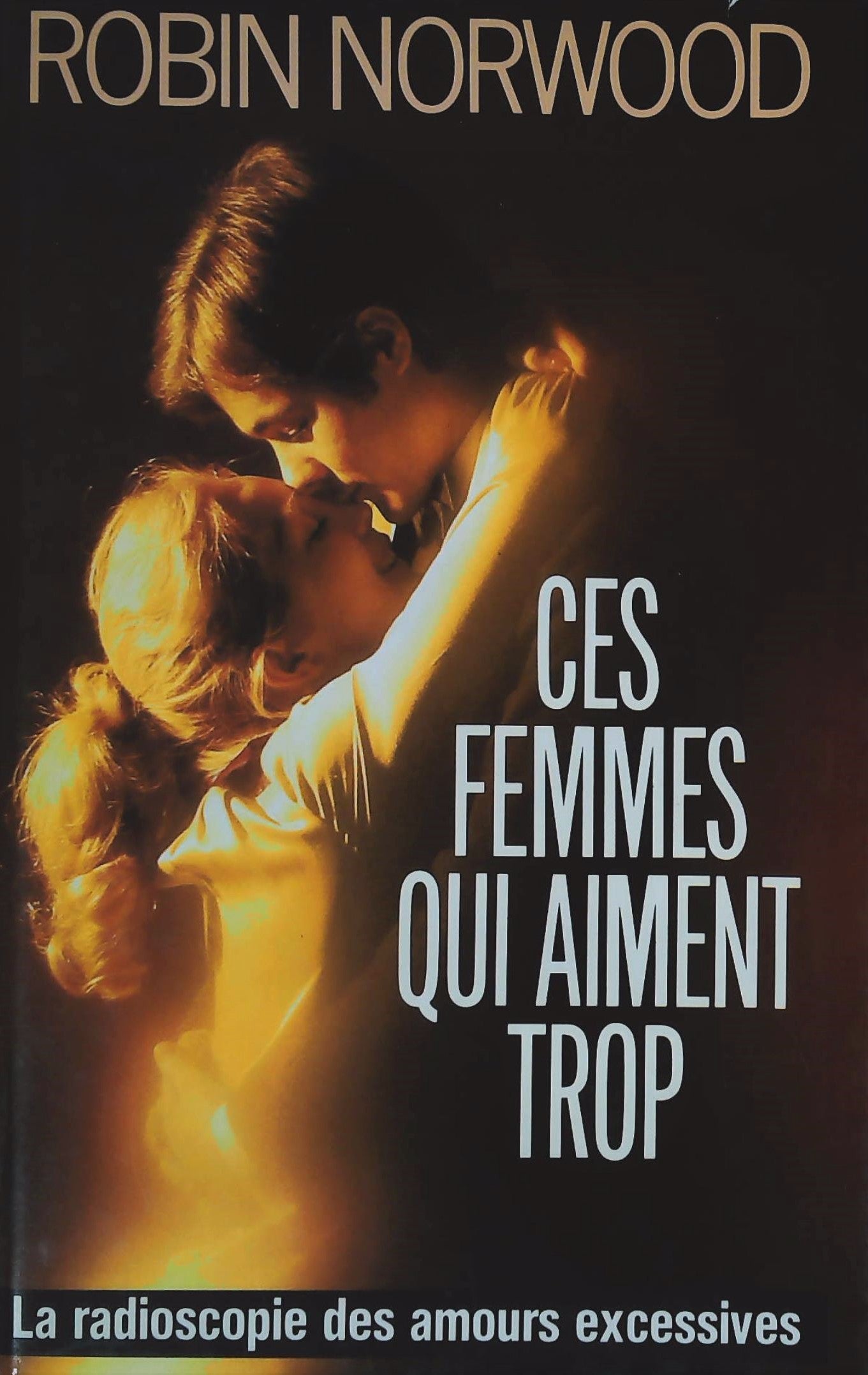 Livre Ces femmes qui aiment trop - Robin Norwood (Livre d'occasion) - ISBN 2724234278