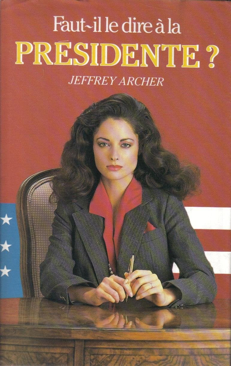 Livre Faut-il le dire à la présidente? (Jeffrey Archer) (Livre d'occasion) - ISBN 2724235045