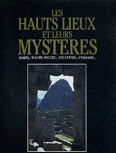 Livre Les hauts lieux et leurs mystères : Babel, Machu Picchu, Atlantide.. (Livre d'occasion) - I...