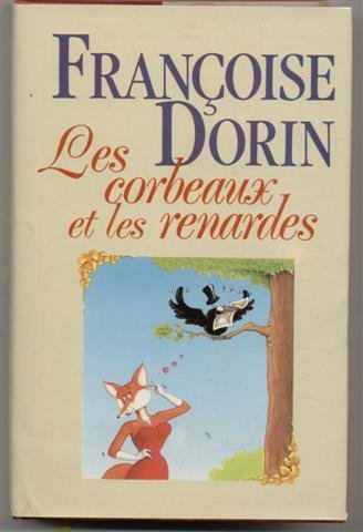 Livre Les corbeaux et les renardes - Françoise Dorin (Livre neuf) - ISBN 2724241754
