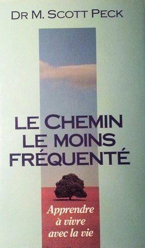 Livre Le chemin le moins fréquenté : apprendre à vivre avec la vie - Dr M. Scott Peck (Livre d'oc...
