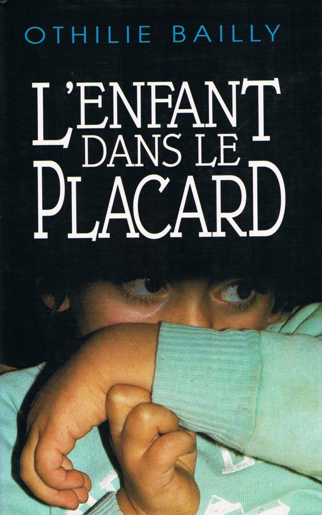 L'enfant dans le placard - Othilie Bailly