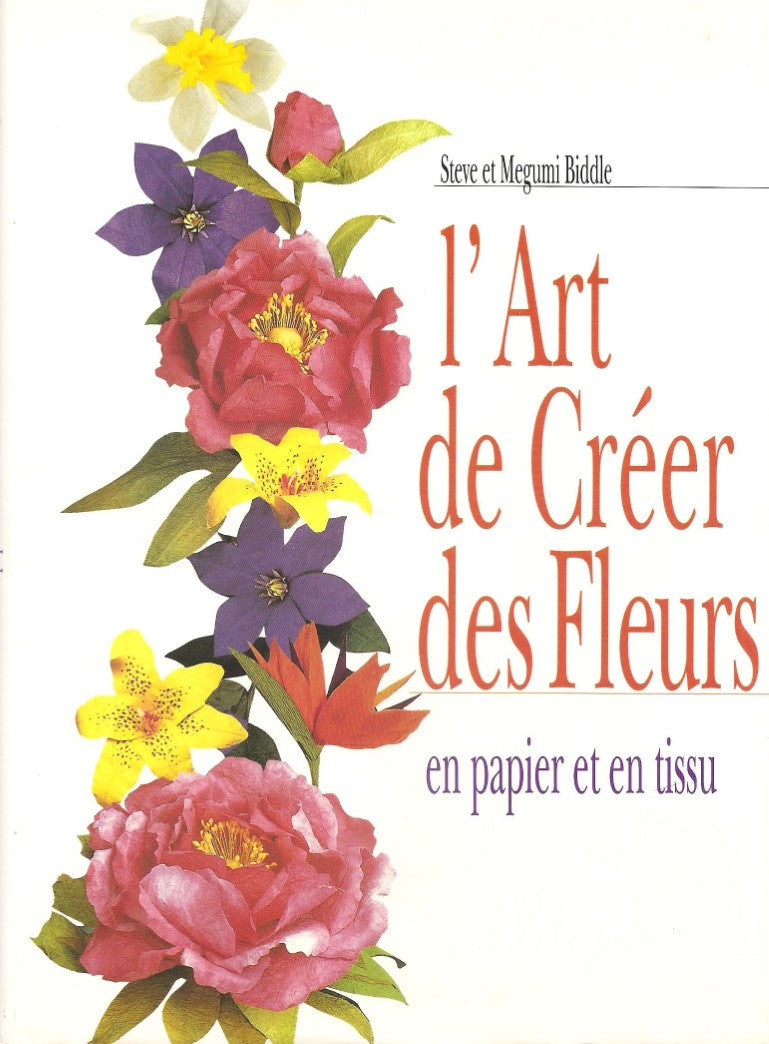 Livre L'art de créer des fleurs en papier et en tissu - Steve Biddle (Livre d'occasion) - ISBN 27...