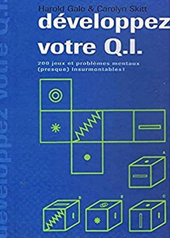Livre Développez votre Q.I. : 200 jeux et problèmes mentaux (presque) insurmontables - Harold Gal...