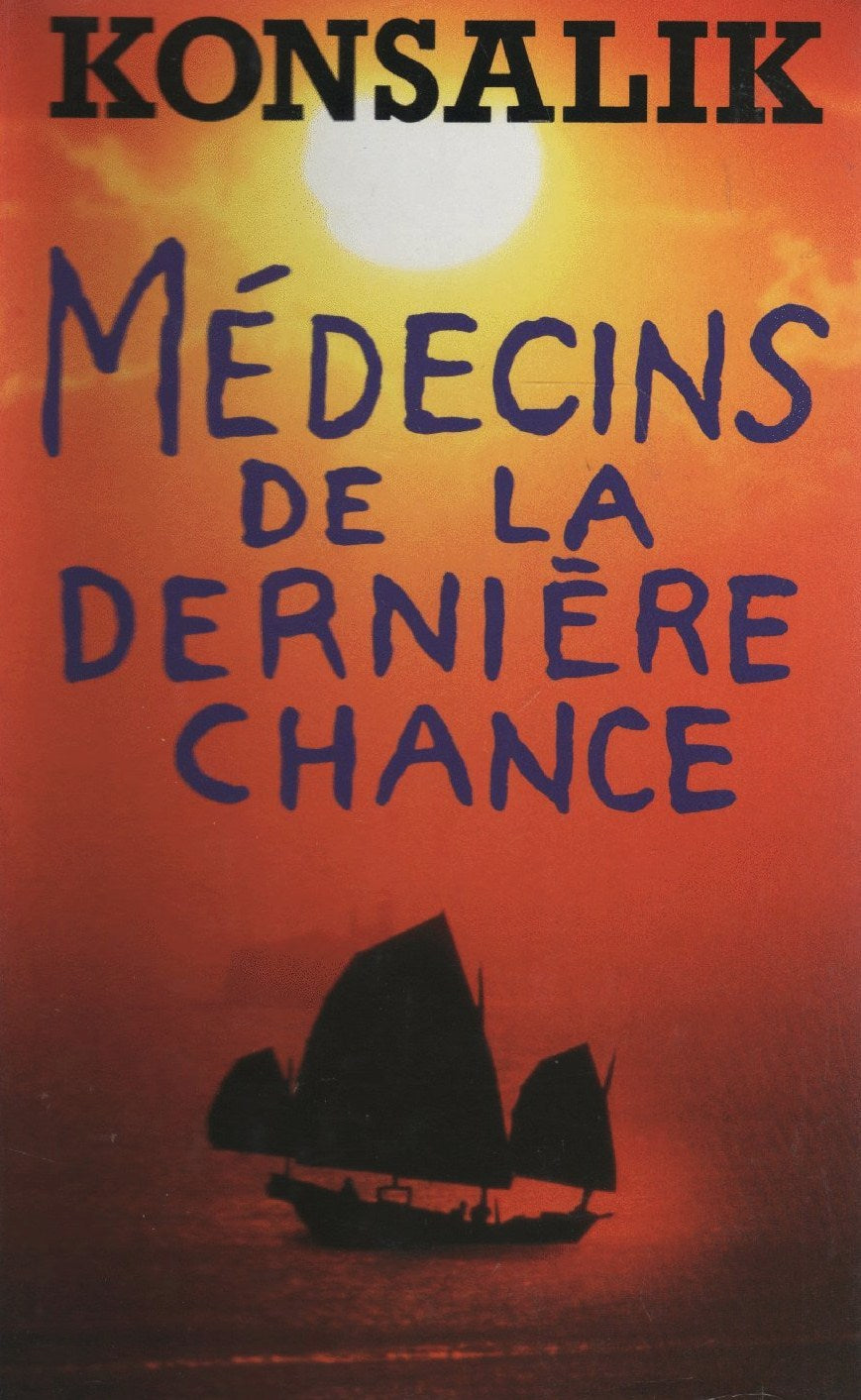 Livre Médecins de la dernière chance - Konsalik (Livre d'occasion) - ISBN 2724261259