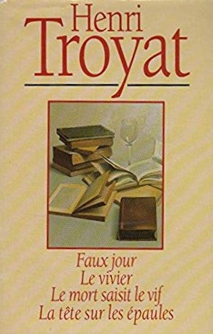 Livre Faux jours - Le vivier - Le mort saisit le vif - La tête sur les épaules - Henri Troyat (Li...