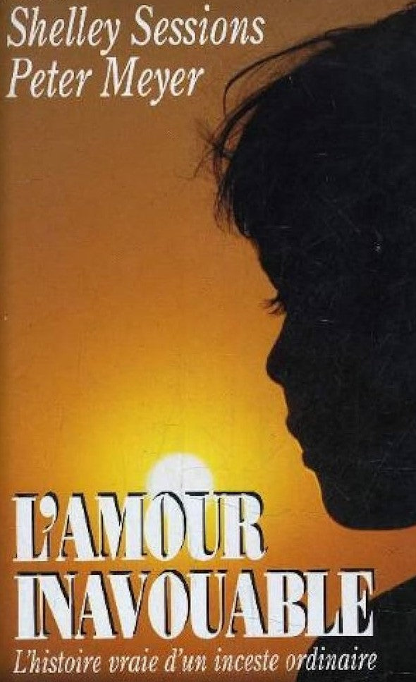 Livre L'amour inavouable : L'histoire vraie d'un inceste ordinaire - Shelly Sessions (Livre d'occ...