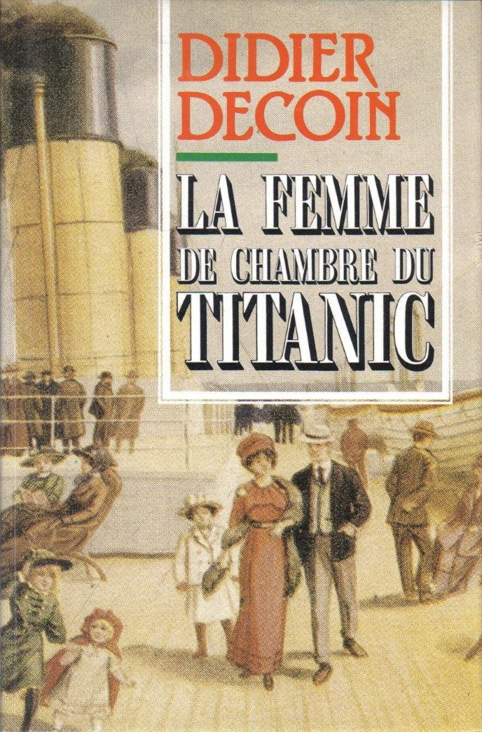 Livre La femme de chambre du Titanic - Didier Decoin (Livre d'occasion) - ISBN 2724265793