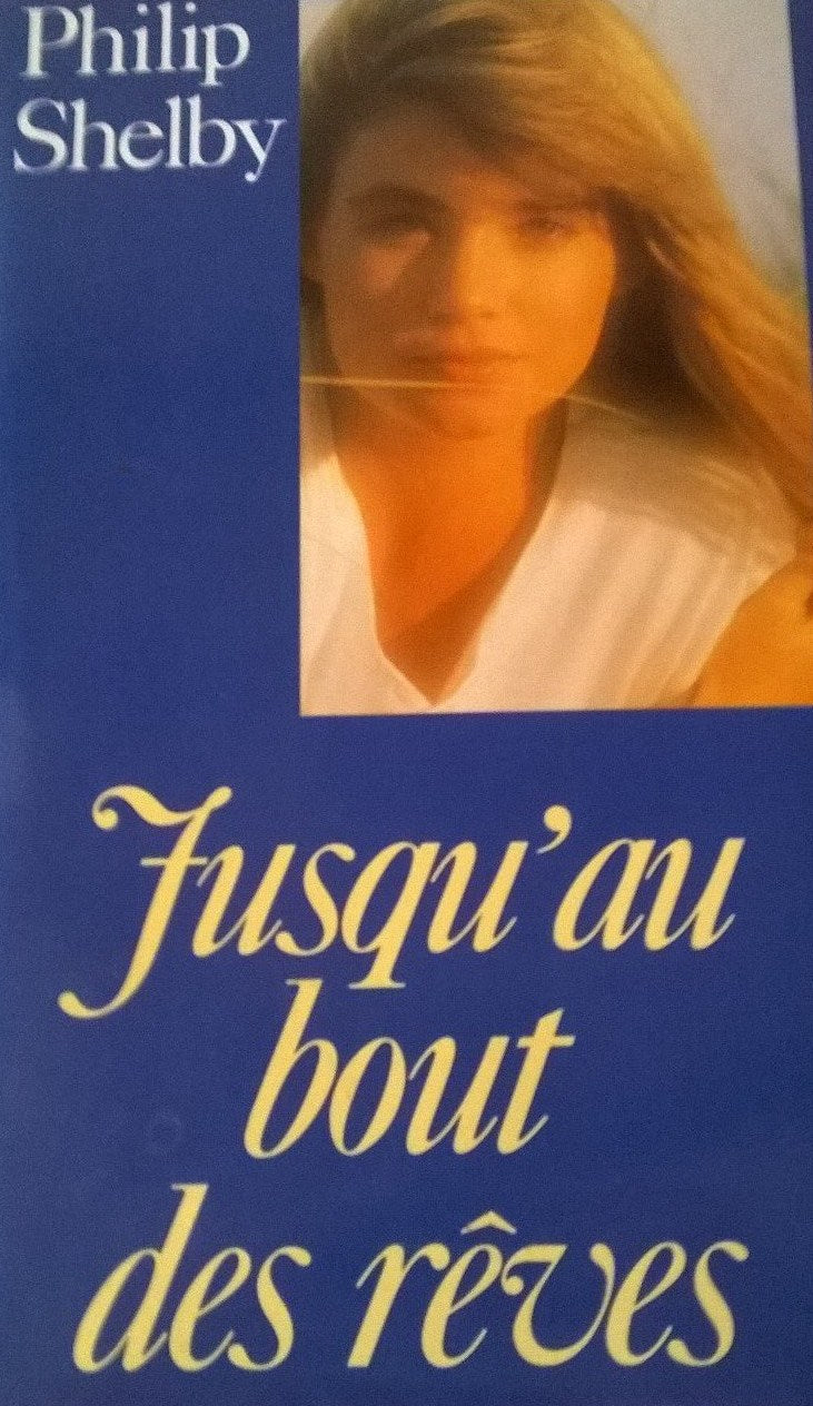 Livre Jusqu'au bout des rêves - Philip Shelby (Livre d'occasion) - ISBN 2724271165