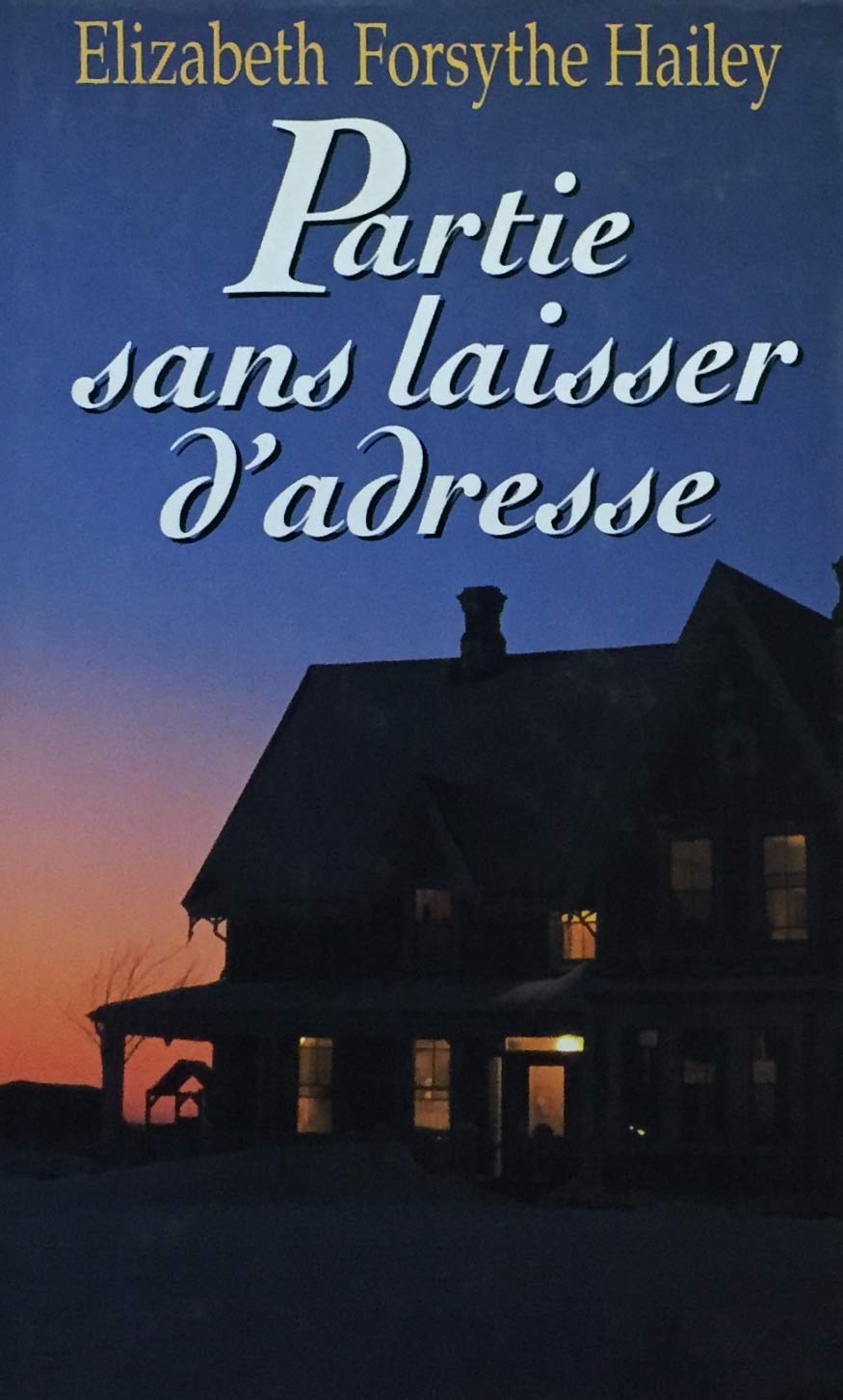 Livre Partie sans laisser d'adresse - Elizabeth Forsythe Hailey (Livre d'occasion) - ISBN 2724272773