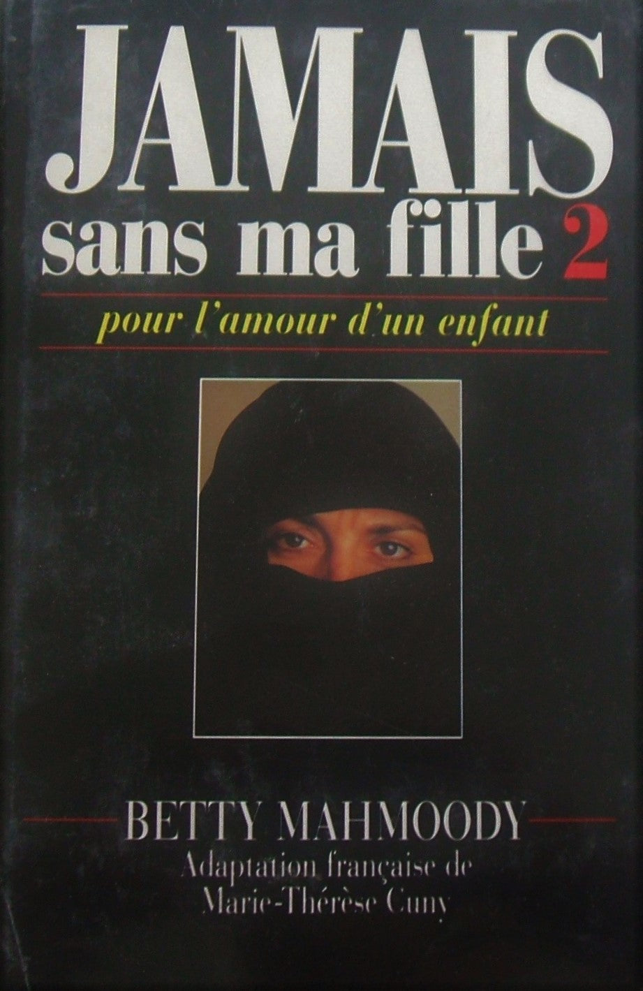 Livre Jamais sans ma fille 2 : Pour l'amour d'un enfant (Betty Mahmoody) (Livre d'occasion) -...