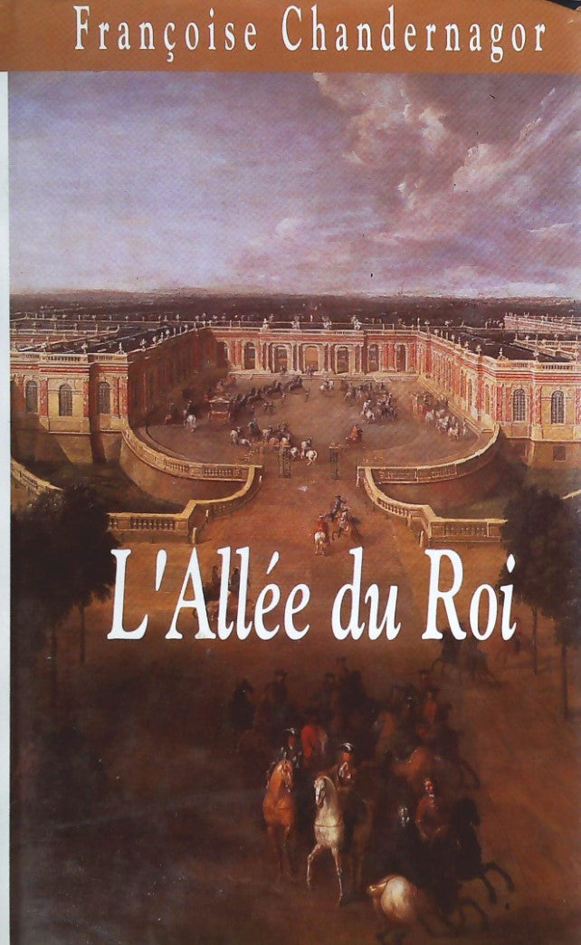 L'allée du roi - Françoise Chandernagor