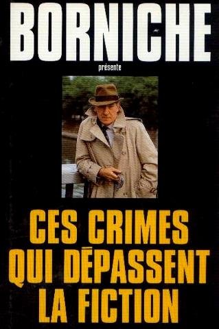 Livre Ces crimes qui dépassent la fiction - Borniche (Livre d'occasion) - ISBN 2724290410