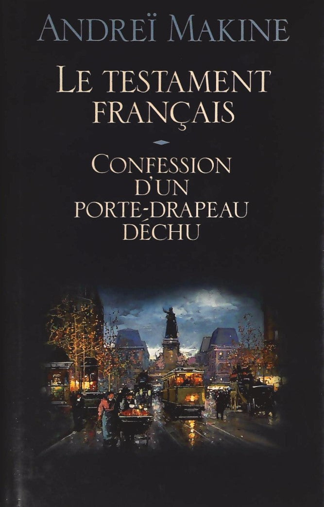 Livre ISBN 2724294319 Le testament français -suivi de- Confession d'un porte-drapeau déchu (Andreï Makine)