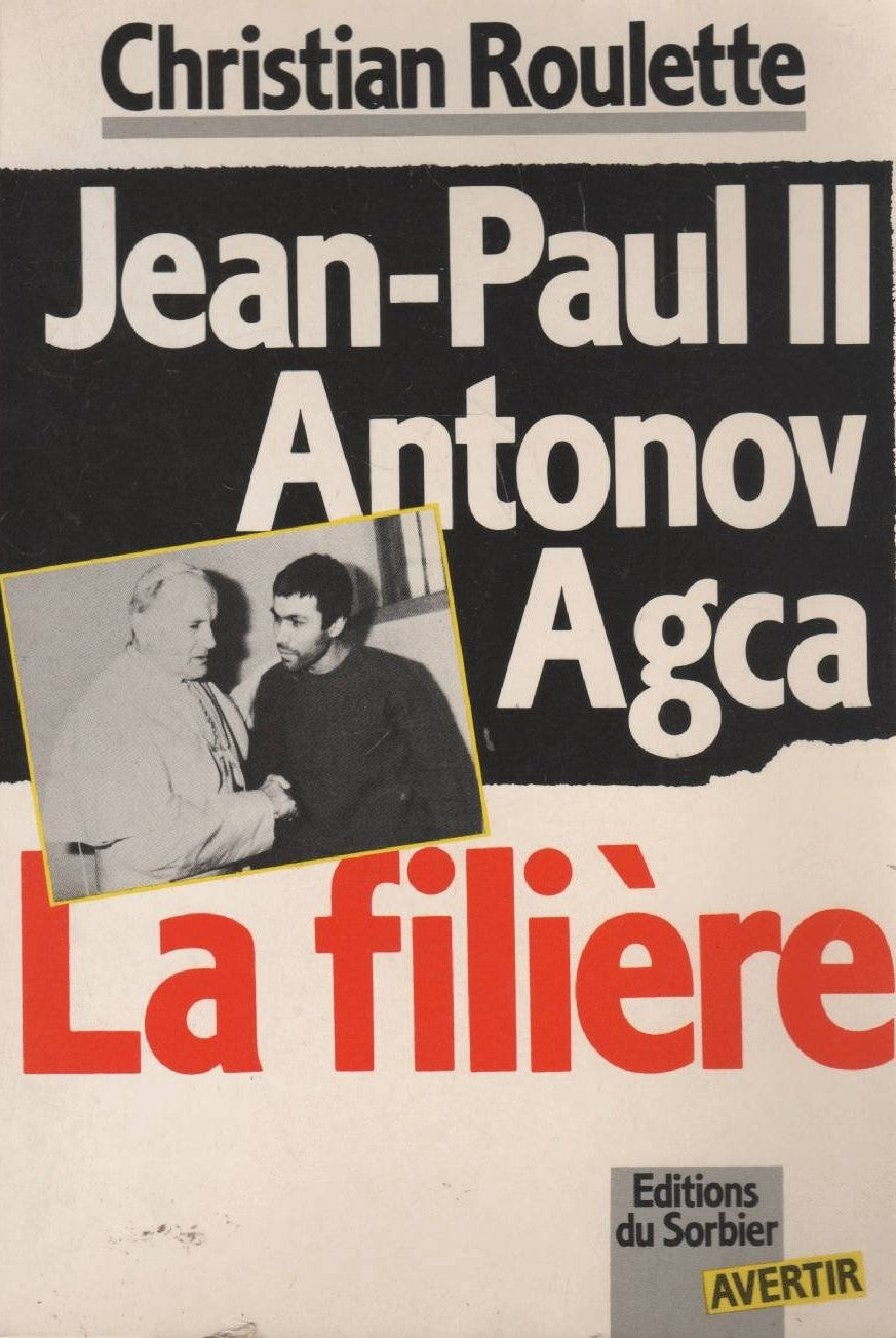 Livre Jean-Paul II, Antonov Agca : La filière - Christian Roulette (Livre d'occasion) - ISBN 2732...