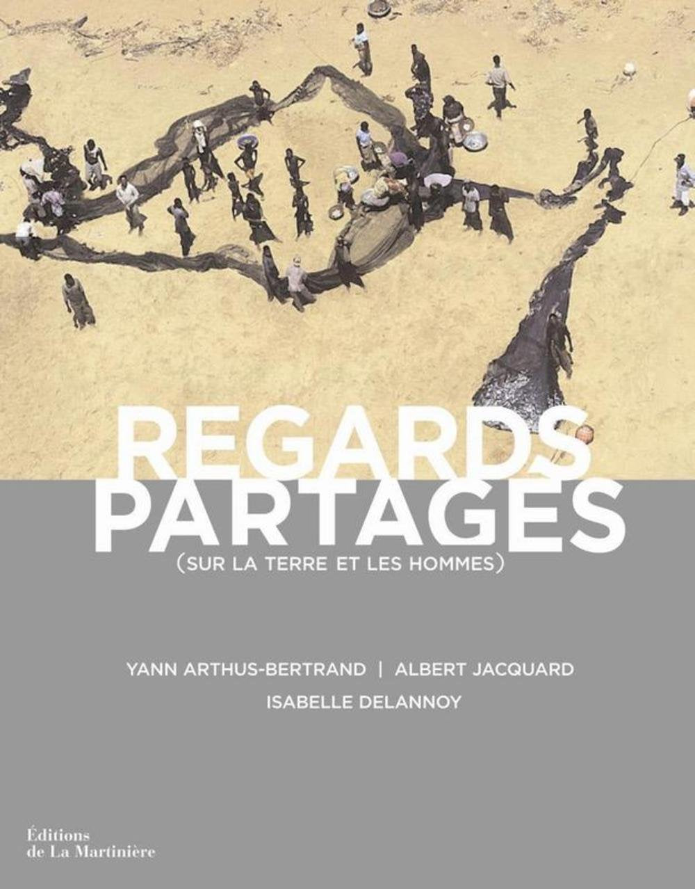 Livre Regards partagés : Sur la terre et les hommes - Yann Arthus-Bertrand (Livre neuf) - ISBN 27...