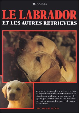 Livre Le labrador et les autres retrievers - R. Raikes (Livre d'occasion) - ISBN 2732816299