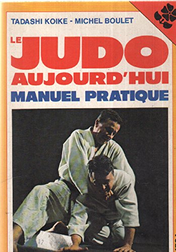 Livre Le Judo aujourd'hui : manuel pratique - Tadashi Koire (Livre d'occasion) - ISBN 2732820237