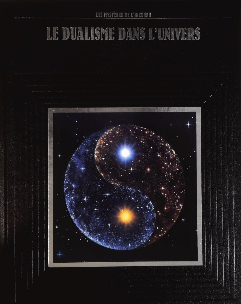 Les mystères de l'inconnu : Le dualisme dans l'univers