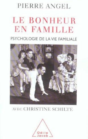 Livre Le bonheur en famille : Psychologie de la vie familiale - Pierre Angel (Livre neuf) - ISBN ...