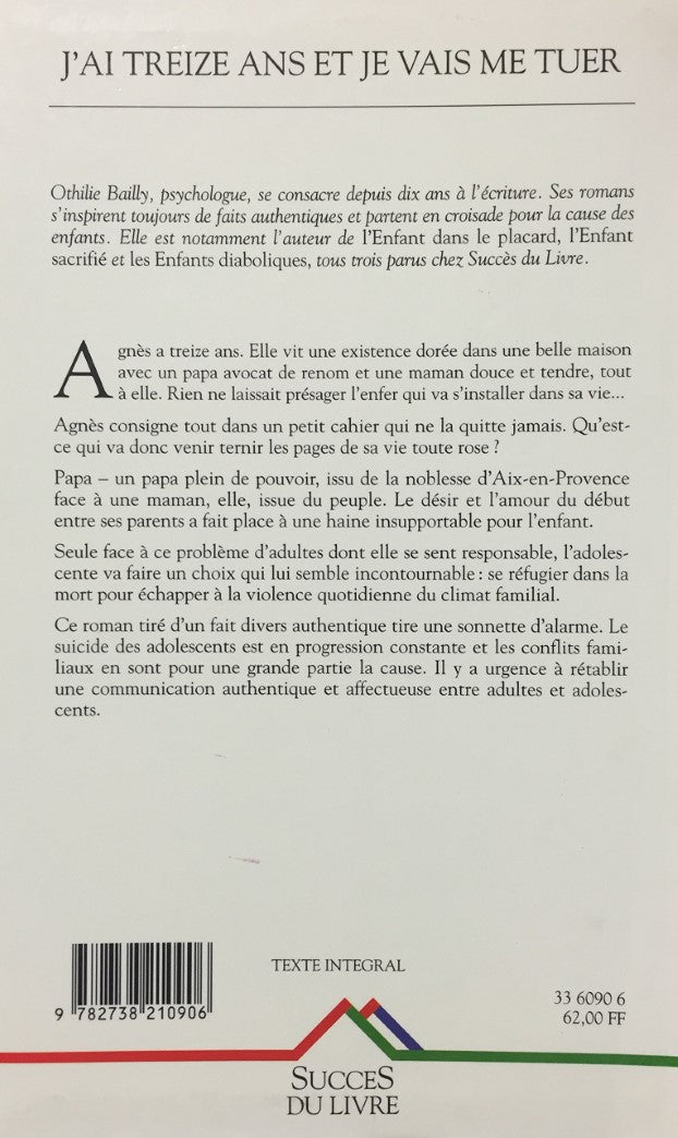 Livre J'ai 13 ans et je vais me tuer : Un dram de l'adolescence - Othilie Bailly (Livre d'occasio...