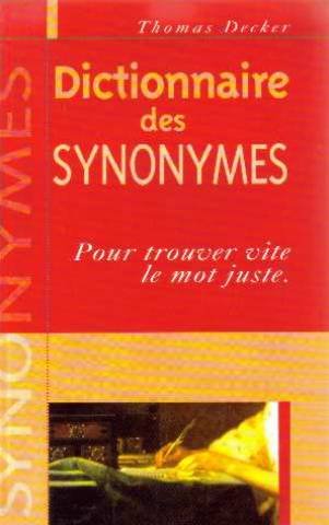 Livre Dictionnaire des synonymes : pour trouver vite le mot juste - Thomas Decker (Livre d'occasi...