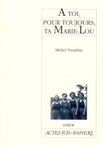 Livre À toi pour toujours, ta Marie-Lou - Michel Tremblay (Livre d'occasion) - ISBN 2742771247