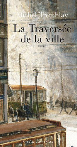 Livre La traversée de la ville (Michel Tremblay) (Livre d'occasion) - ISBN 2742781641
