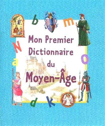 Livre Mon premier dictionnaire du Moyen-Âge (Livre d'occasion) - ISBN 274345850X