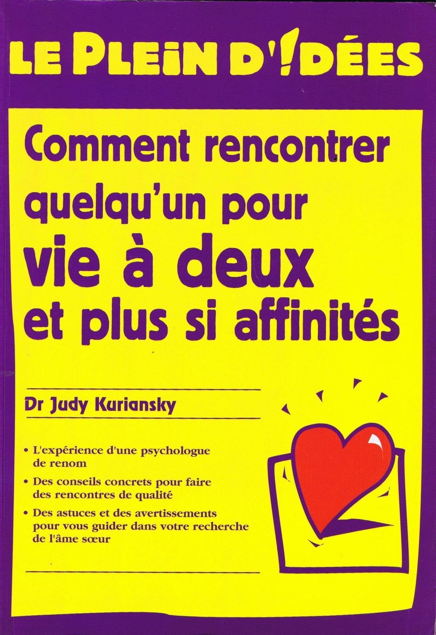 Livre Comment rencontrer quelqu'un pour une vie à deux et plus si affinités - Dr Judy Kuriansky (...