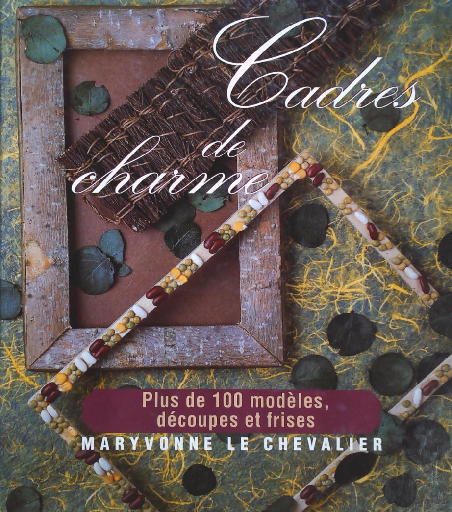 Livre Cadres de charmes : Plus de 100 modèles, découpes et frises - Maryvonne Le Chevalier (Livre...